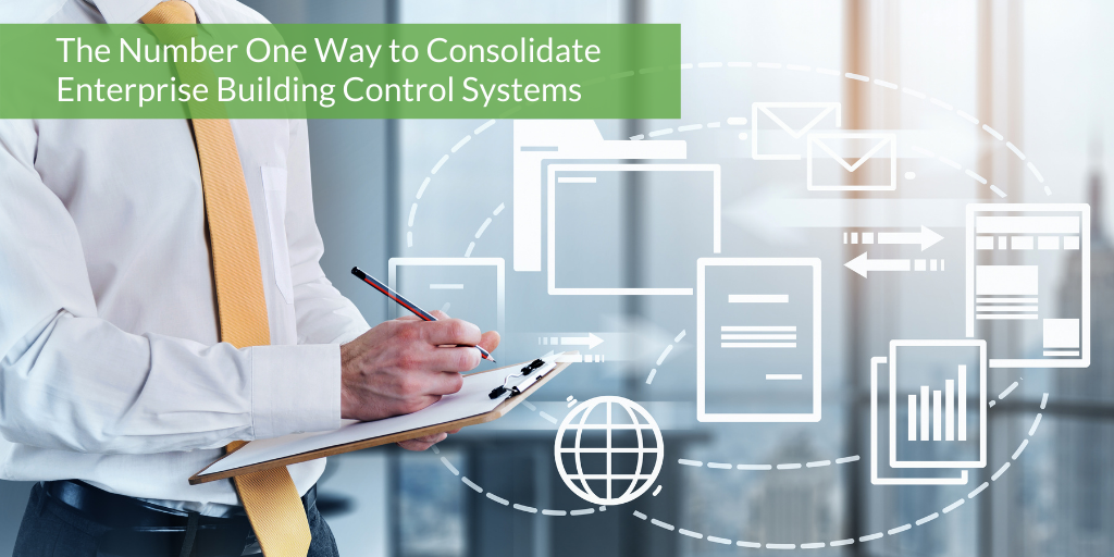 The Number One Way to Consolidate Enterprise Building Control Systems
